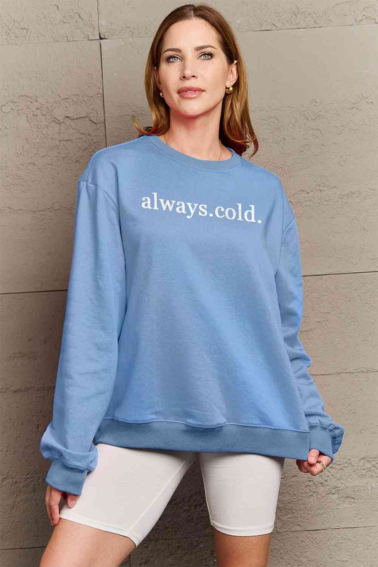 ALWAYS COLD. Graphic Sweatshirt